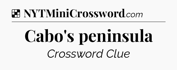 Solution: Cabo's peninsula - NYT Crossword