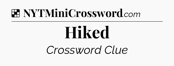 Solution: Hiked - NYT Crossword