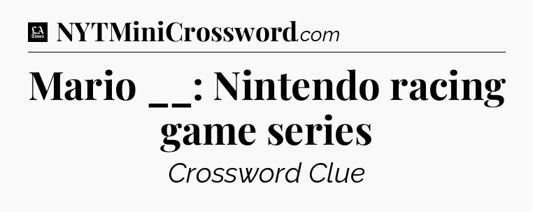 Mario __: Nintendo racing game series - LA Times Crossword