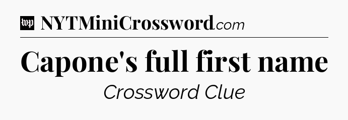 Capone's full first name Crossword Clue
