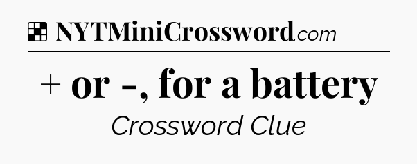 Solution: + or -, for a battery - NYT Crossword