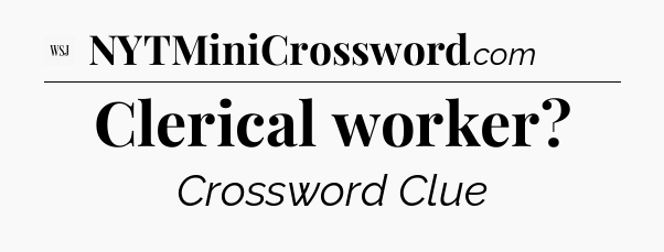 Clerical worker - WSJ Crossword