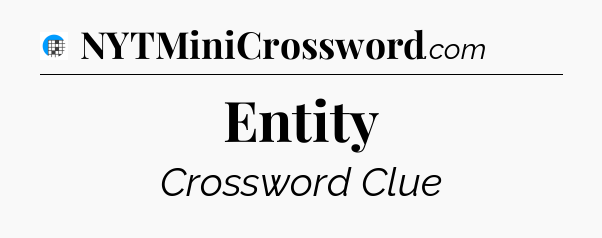 Entity Crossword Clue