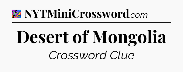 Desert of Mongolia Crossword Clue
