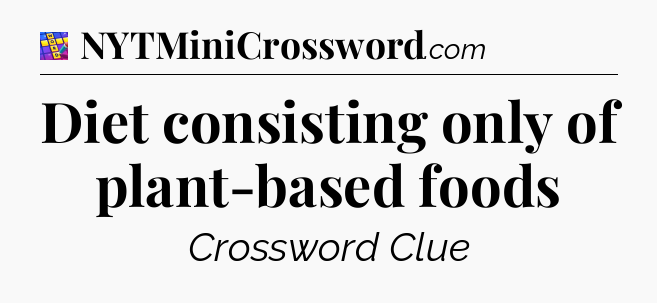 Diet consisting only of plant-based foods Codycross