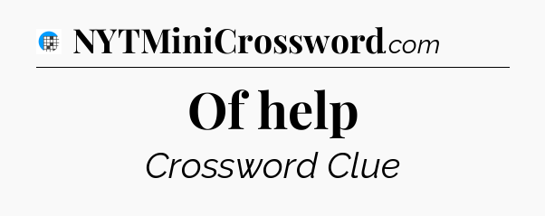 Of help Crossword Clue