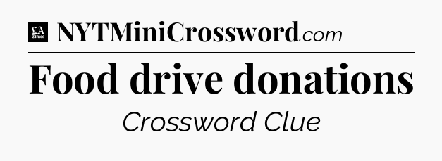 Food drive donations - LA Times Crossword