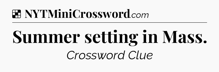 Solution: Summer setting in Mass - NYT Crossword