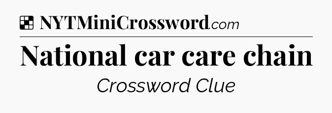 Solution: National car care chain - NYT Crossword