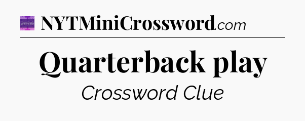 Quarterback play - Thomas Joseph Crossword