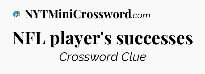 NFL player's successes Crossword Clue