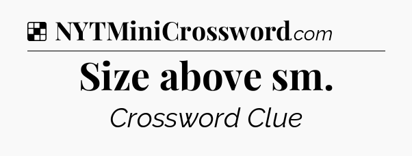Solution: Size above sm - NYT Crossword