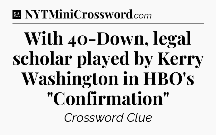 With 40-Down, legal scholar played by Kerry Washington in HBO's 