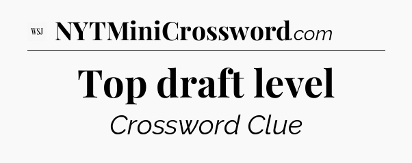 Top draft level - WSJ Crossword