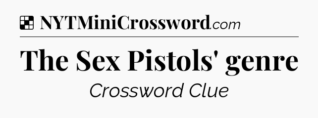 Solution: The Sex Pistols' genre - NYT Crossword