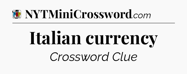 Italian currency Crossword Clue