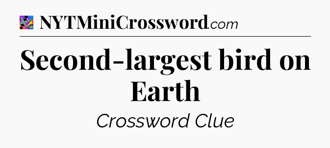 Second-largest bird on Earth Crossword Clue