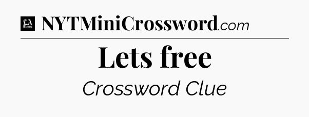 Lets free - LA Times Crossword