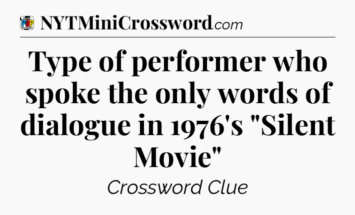 Type of performer who spoke the only words of dialogue in 1976's 