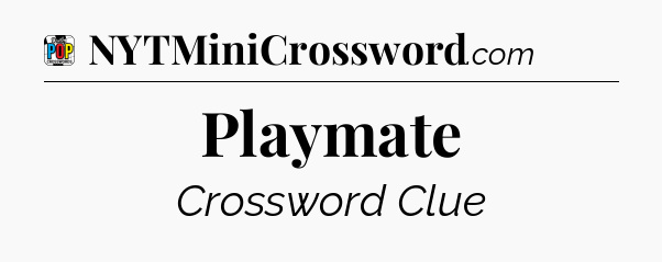 Playmate Crossword Clue