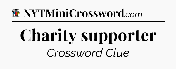 Charity supporter Crossword Clue