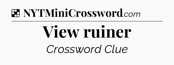 Solution: View ruiner - NYT Crossword