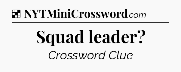 Solution: Squad leader - NYT Crossword