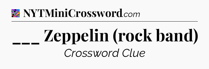 ___ Zeppelin (rock band) Crossword Clue