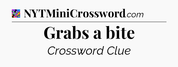 Grabs a bite Crossword Clue