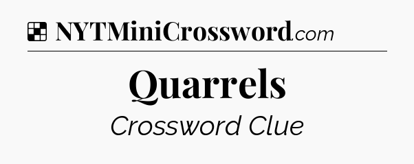 Solution: Quarrels - NYT Crossword