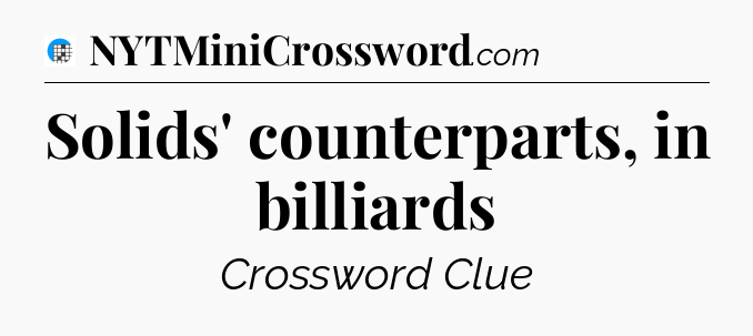 Solids' counterparts, in billiards Crossword Clue