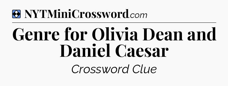 Solution: Genre for Olivia Dean and Daniel Caesar - NYT Mini Crossword
