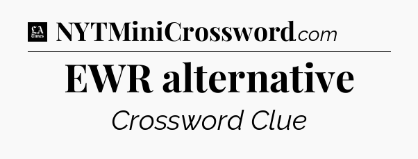 EWR alternative - LA Times Crossword