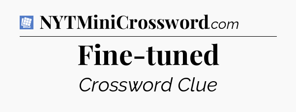 Fine-tuned Puzzle Page Crossword Clue