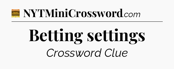 Betting settings - Eugene Sheffer Crossword