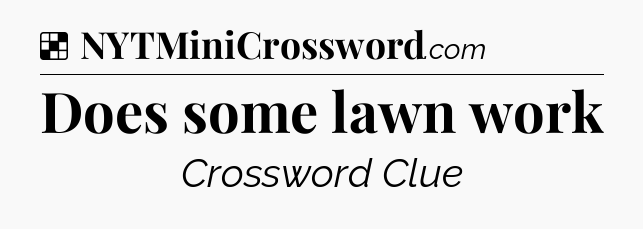 Solution: Does some lawn work - NYT Crossword