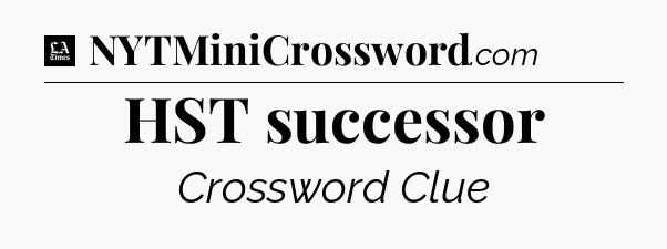 HST successor - LA Times Crossword