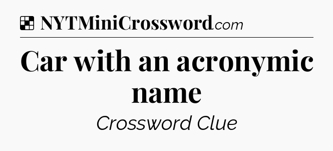 Solution: Car with an acronymic name - NYT Crossword