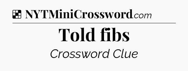 Solution: Told fibs - NYT Crossword