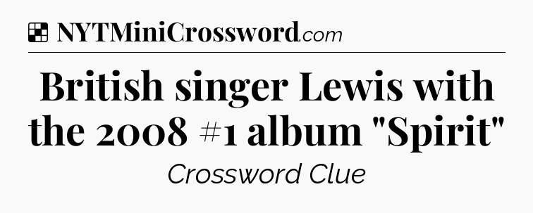 Solution: British singer Lewis with the 2008 #1 album 