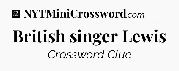British singer Lewis - LA Times Crossword