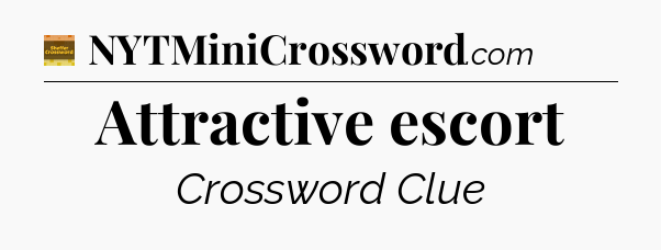 Attractive escort - Eugene Sheffer Crossword