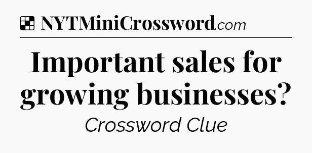 Solution: Important sales for growing businesses - NYT Crossword