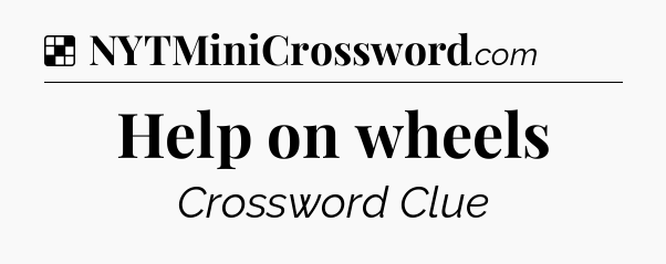 Solution: Help on wheels - NYT Crossword