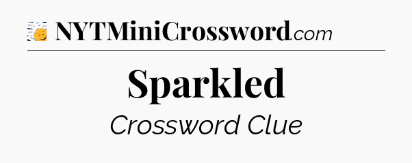 Sparkled - 7 Little Words