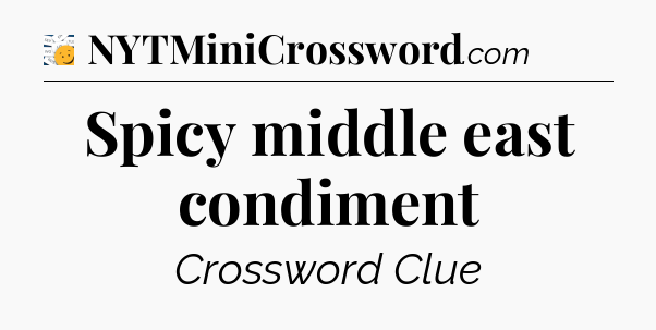 Spicy middle east condiment - 7 Little Words