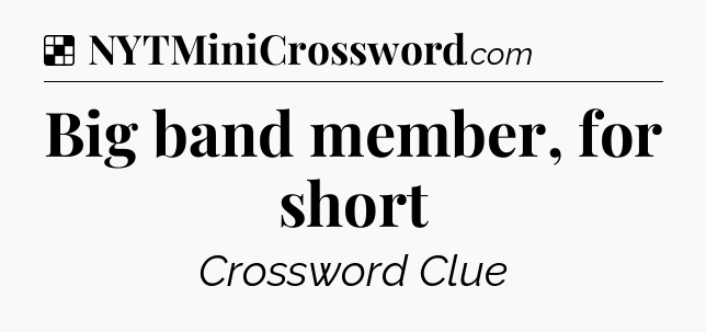 Solution: Big band member, for short - NYT Crossword