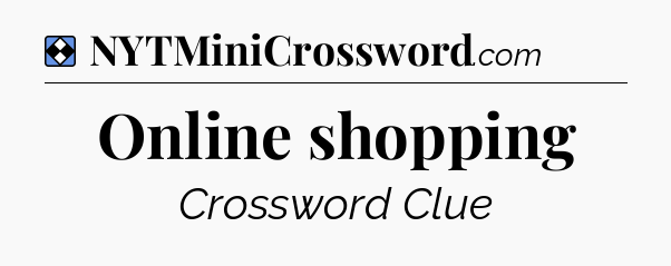 Solution: Online shopping - NYT Mini Crossword