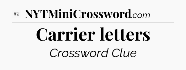 Carrier letters - WSJ Crossword