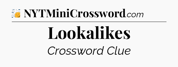 Lookalikes - 7 Little Words